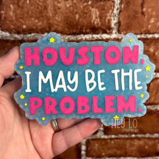 Houston, I May Be The Problem Hanging Car Freshie - Pre Order (Ship Date Jan 31st) - 1985 the VAULT Boutique