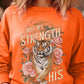 Not My Strength But His Tiger Graphic Sweatshirts - 1985 the VAULT Boutique