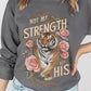 Not My Strength But His Tiger Graphic Sweatshirts - 1985 the VAULT Boutique