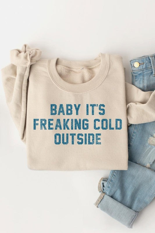 Baby It's Freaking Cold Outside Graphic Sweatshirt - 1985 the VAULT Boutique