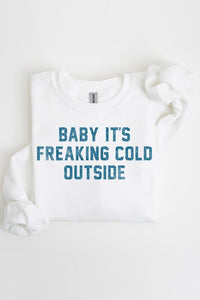 Baby It's Freaking Cold Outside Graphic Sweatshirt - 1985 the VAULT Boutique