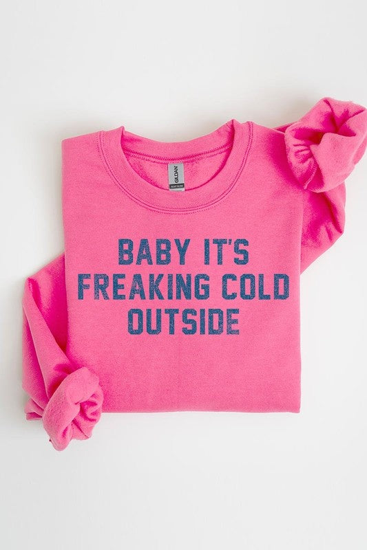 Baby It's Freaking Cold Outside Graphic Sweatshirt - 1985 the VAULT Boutique