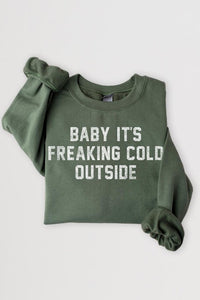 Baby It's Freaking Cold Outside Graphic Sweatshirt - 1985 the VAULT Boutique