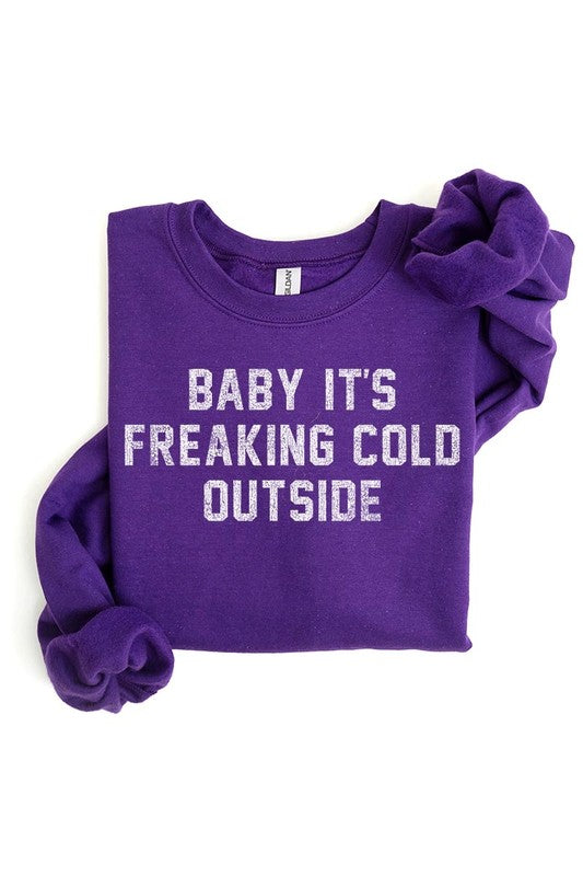 Baby It's Freaking Cold Outside Graphic Sweatshirt - 1985 the VAULT Boutique