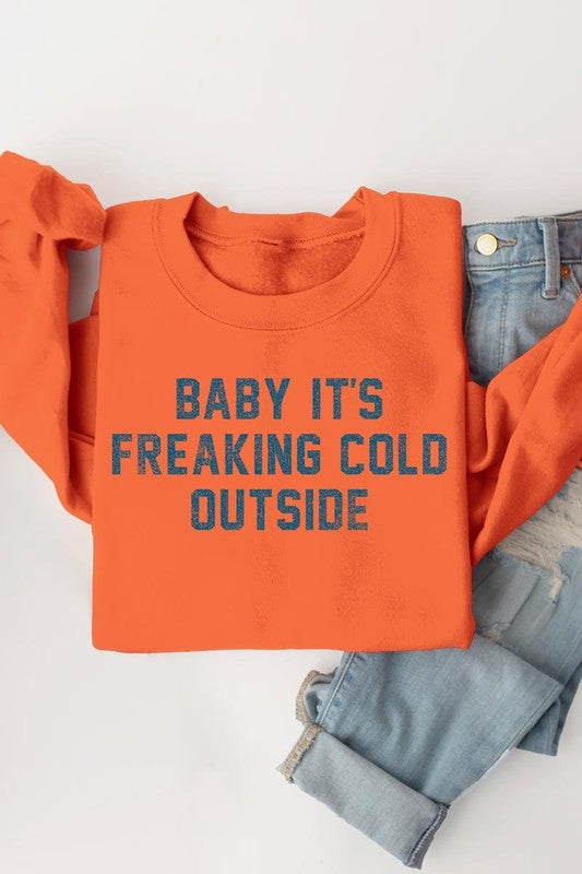 Baby It's Freaking Cold Outside Graphic Sweatshirt - 1985 the VAULT Boutique