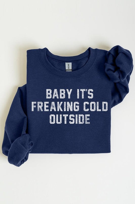 Baby It's Freaking Cold Outside Graphic Sweatshirt - 1985 the VAULT Boutique