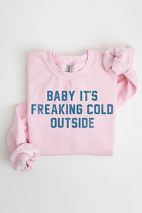 Baby It's Freaking Cold Outside Graphic Sweatshirt - 1985 the VAULT Boutique