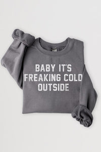 Baby It's Freaking Cold Outside Graphic Sweatshirt - 1985 the VAULT Boutique