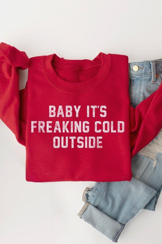 Baby It's Freaking Cold Outside Graphic Sweatshirt - 1985 the VAULT Boutique