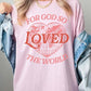 For God So Loved the World Graphic Heavy Cotton Tee - 1985 the VAULT Boutique