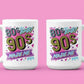 80s Baby 90s Made Me Mug