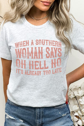 When A Southern Woman Says Oh Hell No Graphic Tee - 1985 the VAULT Boutique