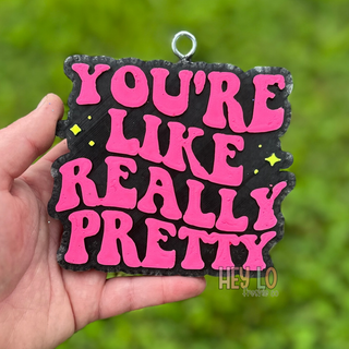 You're Like Really Pretty Hanging Car Freshie - Pre Order (Ship Date Jan 31st) - 1985 the VAULT Boutique