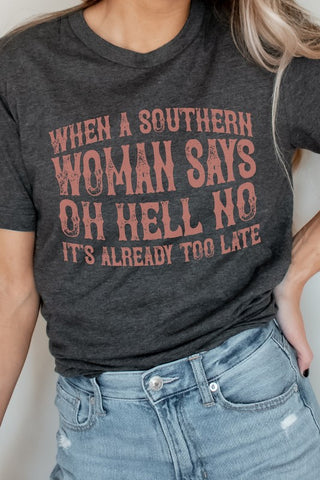 When A Southern Woman Says Oh Hell No Graphic Tee - 1985 the VAULT Boutique