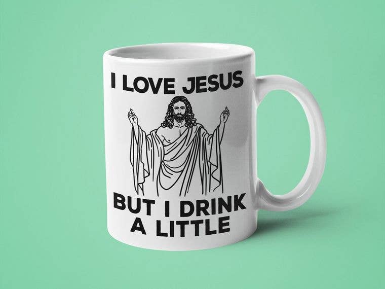 I Love Jesus But I Drink a Little Mug