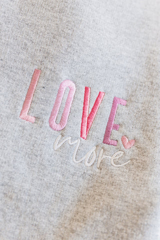 Love More Embroidered Sweatshirt - 1985 the VAULT Boutique