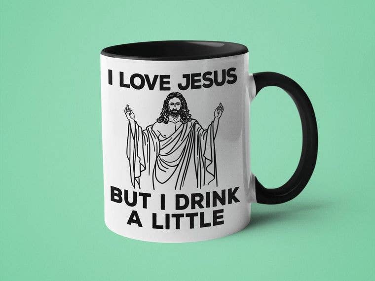 I Love Jesus But I Drink a Little Mug