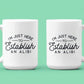 I'm Just Here to Establish an Alibi Mug