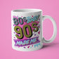 80s Baby 90s Made Me Mug