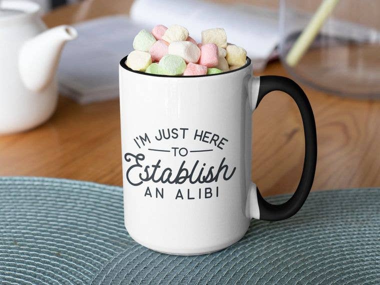 I'm Just Here to Establish an Alibi Mug