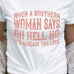 When A Southern Woman Says Oh Hell No Graphic Tee - 1985 the VAULT Boutique