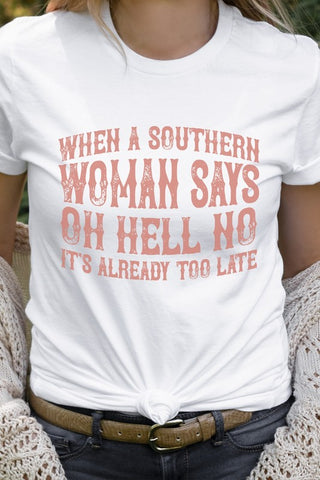 When A Southern Woman Says Oh Hell No Graphic Tee - 1985 the VAULT Boutique