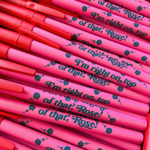 I'm Right On Top Of That, Rose! Ballpoint Pen - Happily Ever Atchison Shop Co.